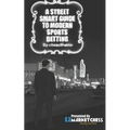 A Street Smart Guide to Modern Sports Betting