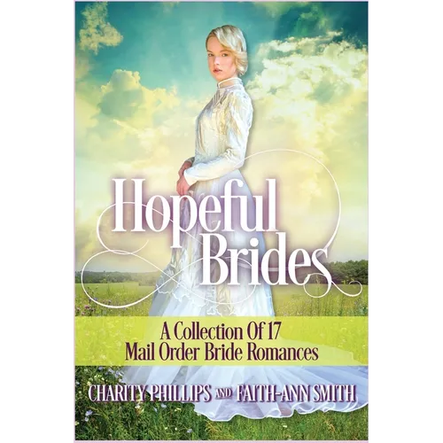 Hopeful Brides: A Collection of 17 Mail Order Bride Romances