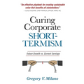 Curing Corporate Short-Termism: Future Growth vs. Current Earnings