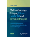 Weltanschauungskämpfe, Klimasolidarität Und Rettungsstrategien: Handlungsorientierungen in Zeiten Zivilisationsbedrohender Herausforderungen