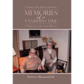 Memories of a Vanished Time: A Tribute to My Mother and Father