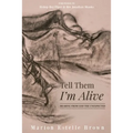 Tell Them I'm Alive
