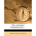Tri-Atomic Hydrogen ...