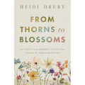 From Thorns to Blossoms: My Forty Year Journey Of How God Healed My Rejection Wounds