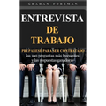 Entrevista de Trabajo: Prepárese para ser contratado: las 100 preguntas más frecuentes y las respuestas ganadoras