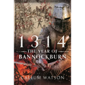 1314: The Year of Bannockburn
