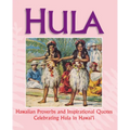 Hula: Hawaiian Proverbs and Inspirational Quotes Celebrating Hula in Hawai'i