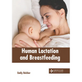 Human Lactation and Breastfeeding