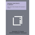 Inside Lincoln's Cabinet: The Civil War Diaries Of Salmon P. Chase