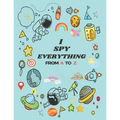I Spy Everything: Puzzle Book For Kids, from A to Z Fun Guessing Game for kids Toddlers of Different Ages 2 to 6 year old, Pre-School Ac