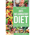 Anti Inflammatory Diet: The Complete 7 Day Anti Inflammatory Diet Recipes Cookbook Easy Reduce Inflammation Plan: Heal & Restore Your Health I