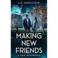 Making New Friends: A New Beginning: A New Beginning by Liz Hamilton: A New Beginning