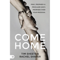 Come Home: Pray, Prophesy, and Proclaim God's Promises Over Your Prodigal