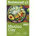 2022 Mexico City - The Restaurant Enthusiast's Discriminating Guide