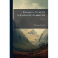 I Promessi Sposi Di Alessandro Manzoni: Raffrontati Sulle Due Edizioni Del 1825 E 1840; Volume 4