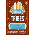 10 Indian Tribes and the Unique Lives They Lead (the 10s Series)