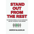 Stand Out From The Rest: The Proven Formula to Ace Interviews and Get the Job of Your Dreams
