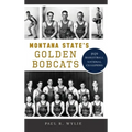 Montana State's Golden Bobcats: 1929 Basketball National Champions