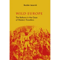 Wild Europe: The Balkans in the Gaze of Western Travellers