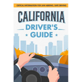 California Driver's Guide: Critical Information for Law-abiding, Safe Driving