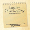 Cursive Handwriting Workbook for Adults: Children's Reading & Writing Education Books