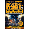 Inspiring Baseball Stories for Boys with Big Dreams: 27 Real Legends Who Proved That Grit, Hope, and Heart Can Change the Game - and Will Help You Bui