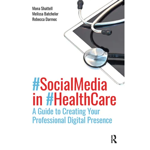 Social Media in Health Care: A Guide to Creating Your Professional Digital Presence