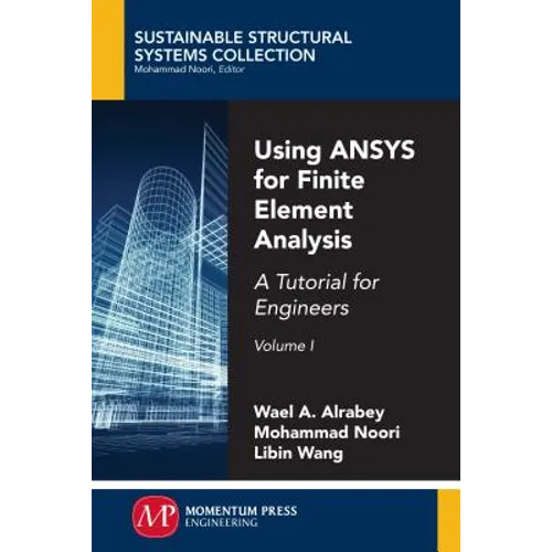 Using ANSYS for Finite Element Analysis, Volume I: A Tutorial for Engineers