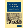 Reformatory Schools: For the Children of the Perishing and Dangerous Classes, and for Juvenile Offenders
