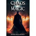 Chaos Magic: Liberar el Poder del Caos: Guía de magia para principiantes