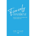 Fiercely Confident: Raising Confident and Resilient Kids in Spite of Mean Girls