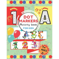 Dot Markers Activity Book for Kids.: ABC 123 Alphabet & Numbers Dot Pages Capital & Small Letters Counting Images Game Extra Drawing Canvas Toddler, P