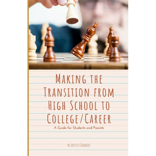 Making the Transition from High School to College/Career: A Guide for Students and Parents