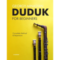 Duduk For Beginners: Complete Method and Repertoire