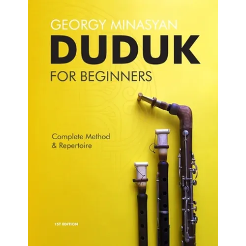 Duduk For Beginners: Complete Method and Repertoire