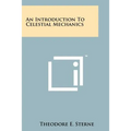 An Introduction To Celestial Mechanics