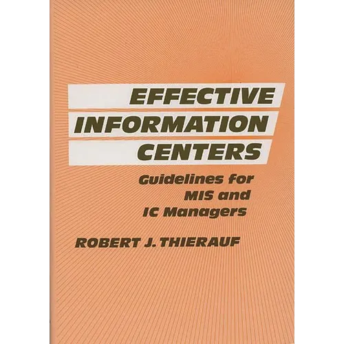 Effective Information Centers: Guidelines for MIS and IC Managers