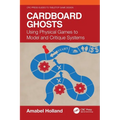 Cardboard Ghosts: Using Physical Games to Model and Critique Systems