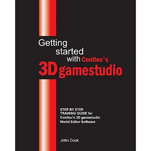 Getting started with Conitec's 3D gamestudio: Step by Step Training Guide for Conitec's 3D gamestudio World Editor Software - Paperback