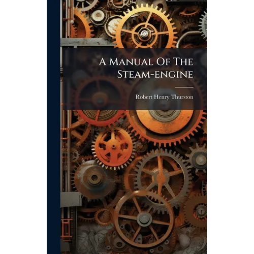 A Manual Of The Steam-engine