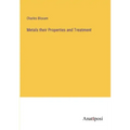 Metals their Properties and Treatment