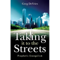 Taking It to the Streets: Prophetic Evangelism