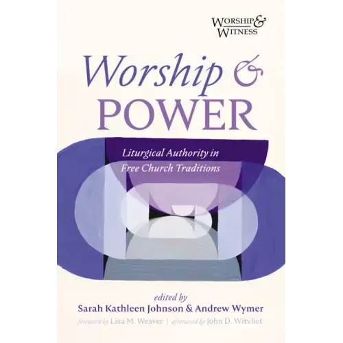 Worship and Power: Liturgical Authority in Free Church Traditions