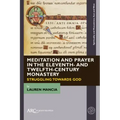 Meditation and Prayer in the Eleventh- And Twelfth-Century Monastery: Struggling Towards God