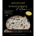 Advanced Bread Baking at Home: Recipes & Techniques to Perfect Your Sourdough and More