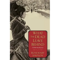 What the Dead Leave Behind