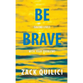 Be Brave: Saving Lives With Your Problems