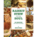 Rabbit Stew for Your Soul: 20 Recipes with a Dash of Storytelling