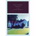 What Travels with Us: Poems