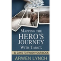 Mapping the Hero's Journey With Tarot: 33 Days To Finish Your Book